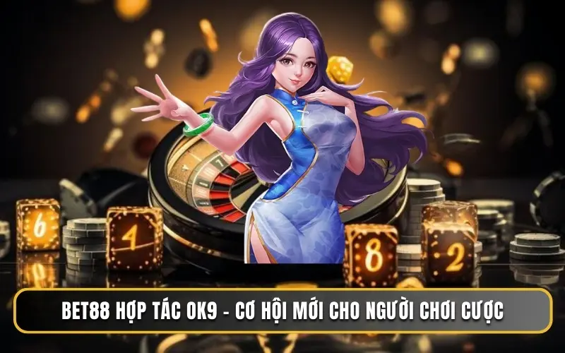 BET88 Hợp Tác OK9