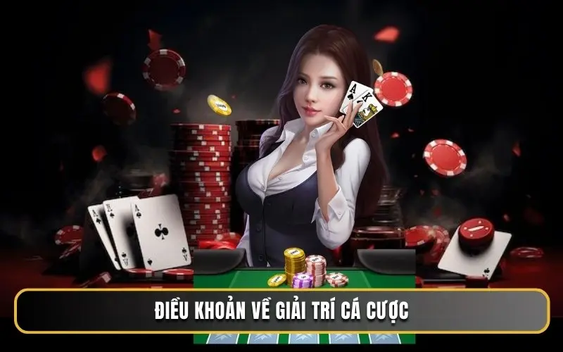 Điều khoản về giải trí cá cược