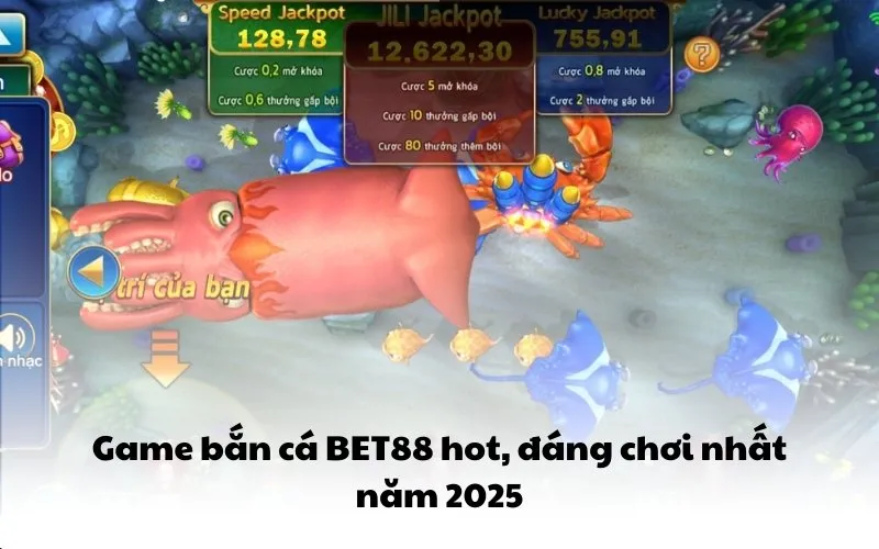 Game bắn cá BET88 hot, đáng chơi nhất năm 2025