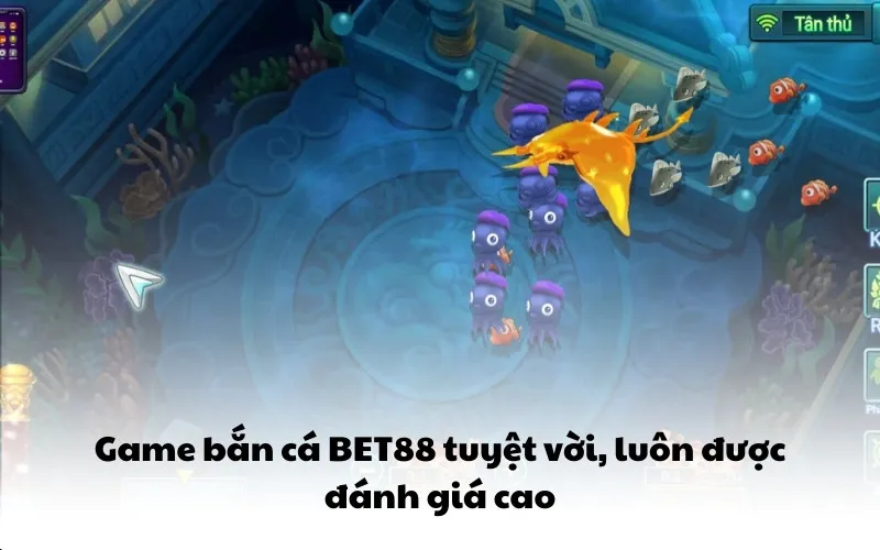 Game bắn cá BET88 tuyệt vời, luôn được đánh giá cao