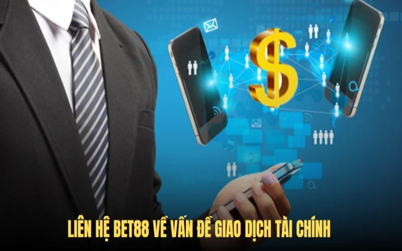 Liên hệ BET88 khi vướng mắc về giao dịch rút - nạp tiền 