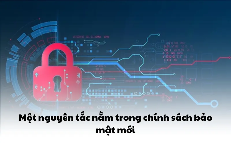 Một nguyên tắc nằm trong chính sách bảo mật mới