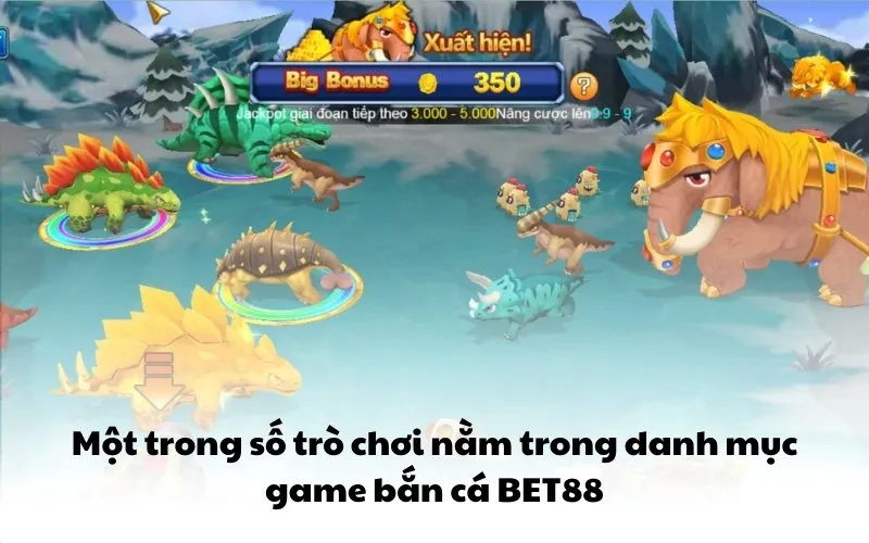 Một trong số trò chơi nằm trong danh mục game bắn cá BET88