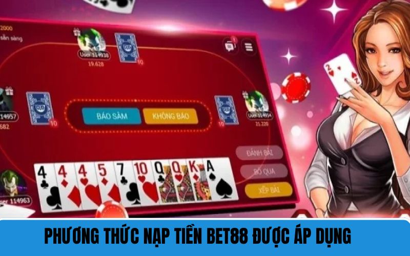 Phương thức nạp tiền BET88 được áp dụng