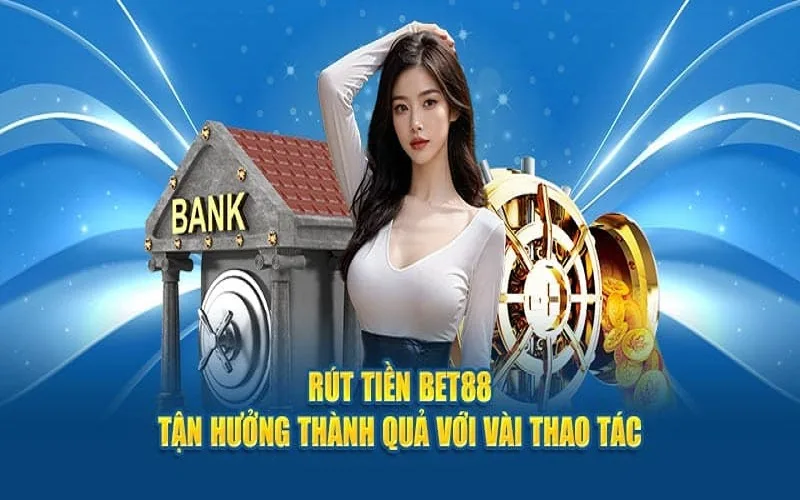 4 bước tạo lệnh rút tiền BET88 cơ bản cho mọi hội viên
