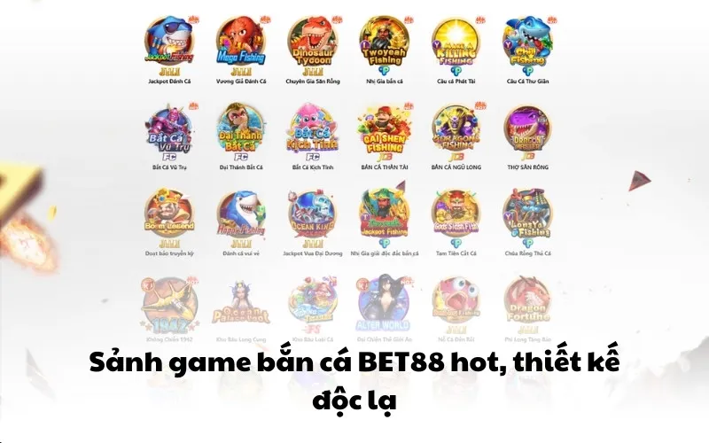 Sảnh game bắn cá BET88 hot, thiết kế độc lạ