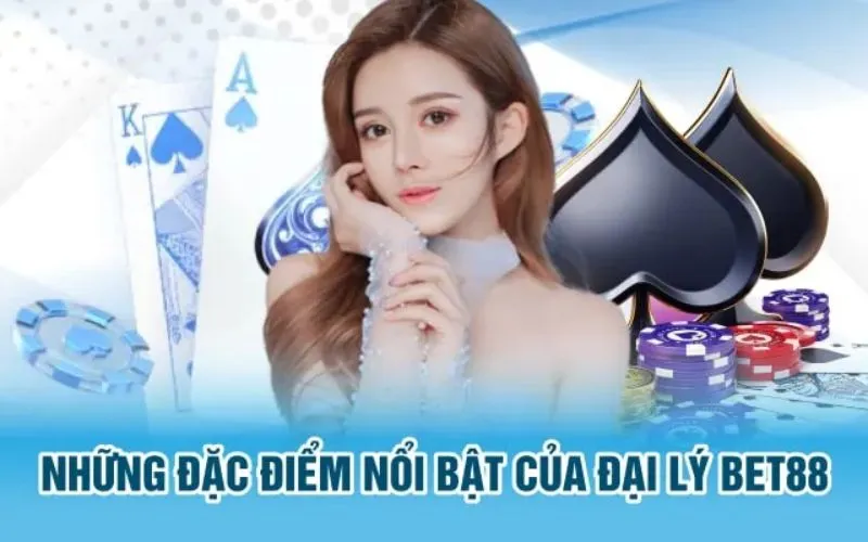 Ưu điểm nổi bật của đại lý Bet88 khiến người chơi thích thú